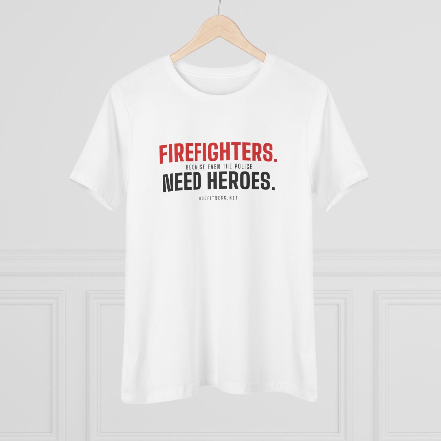 DoD Fitness - Firefighters Need Heroes Women's Tee