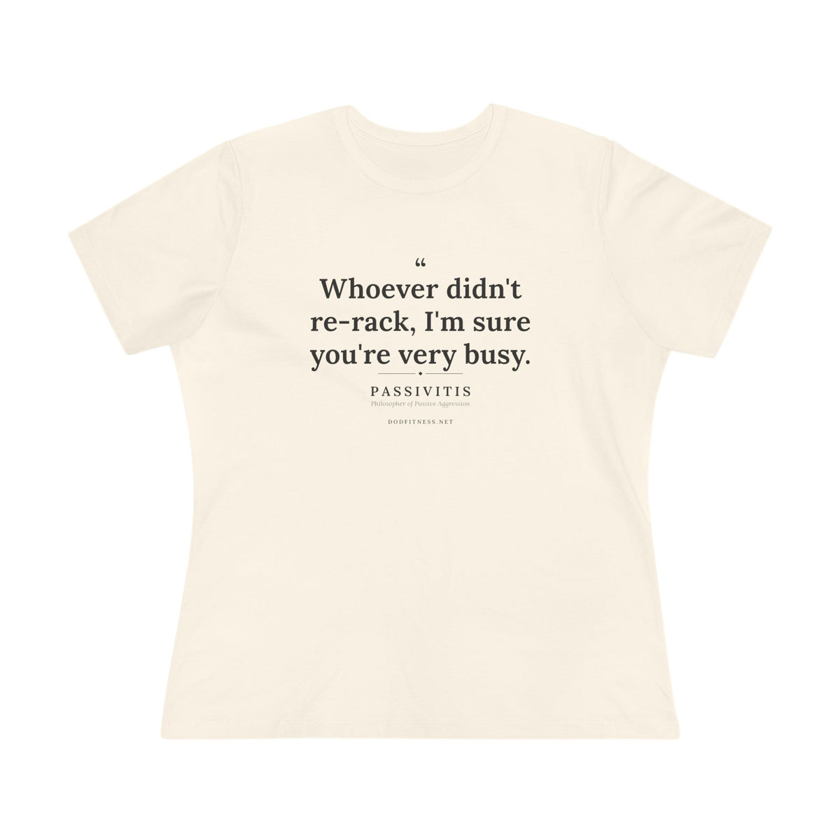 Passivitis - I'm Sure You're Very Busy women's tee in Natural - funny gym shirt by DoD Fitness