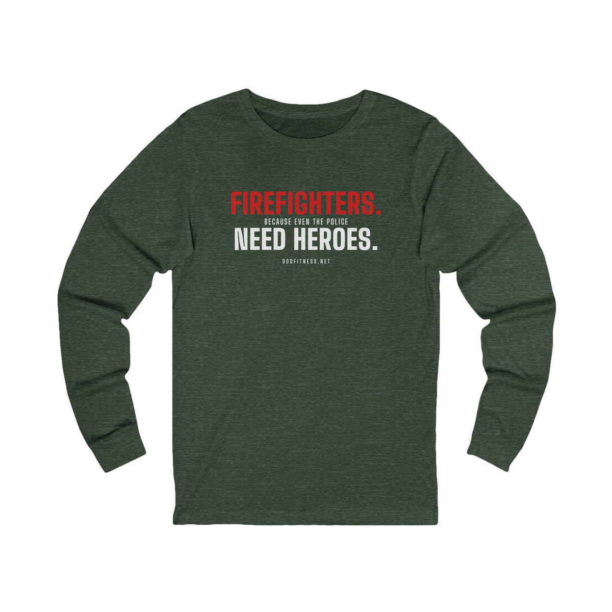 DoD Fitness - Firefighters Need Heroes Long Sleeve