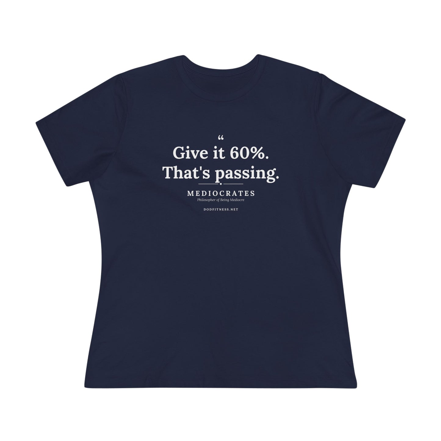 Mediocrates - Give It 60 Percent women's tee in Navy - funny gym shirt by DoD Fitness