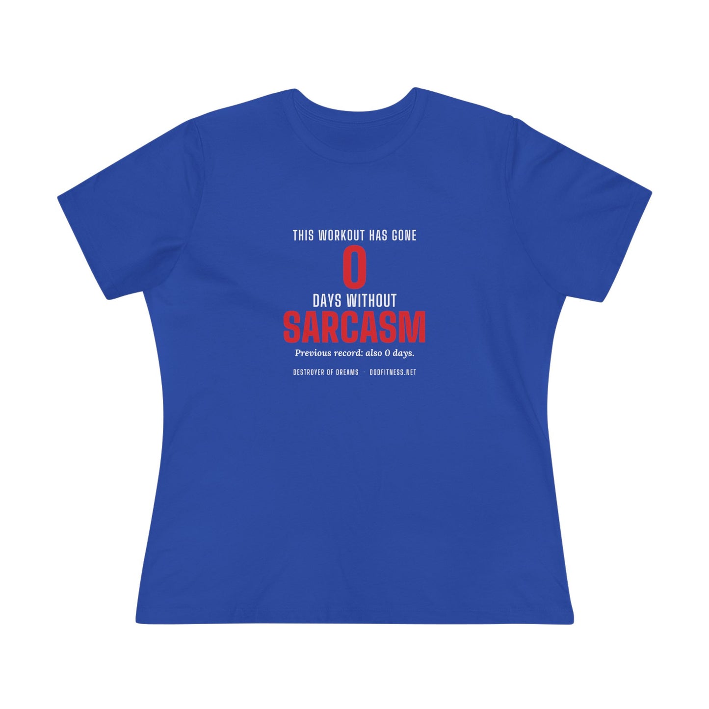 DoD Fitness - 0 Days Sarcasm Women's Tee