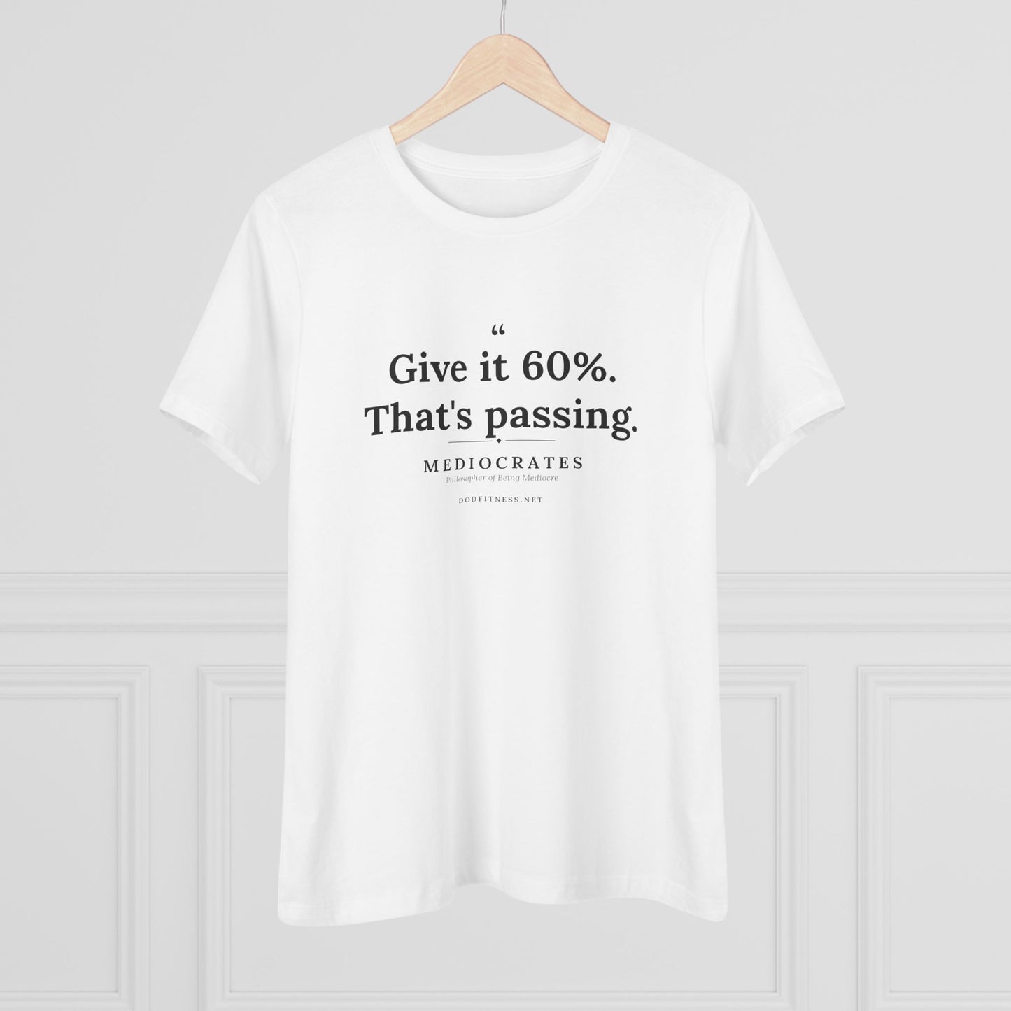 Mediocrates - Give It 60 Percent women's tee in White - funny gym shirt by DoD Fitness
