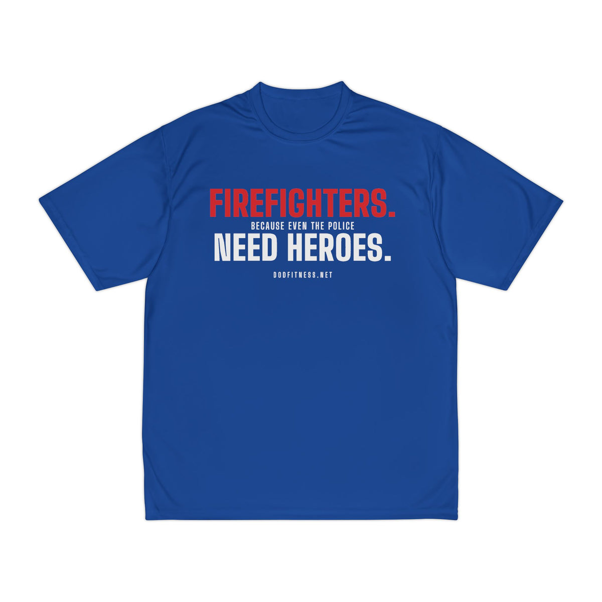 DoD Fitness - Firefighters Need Heroes Moisture Wicking