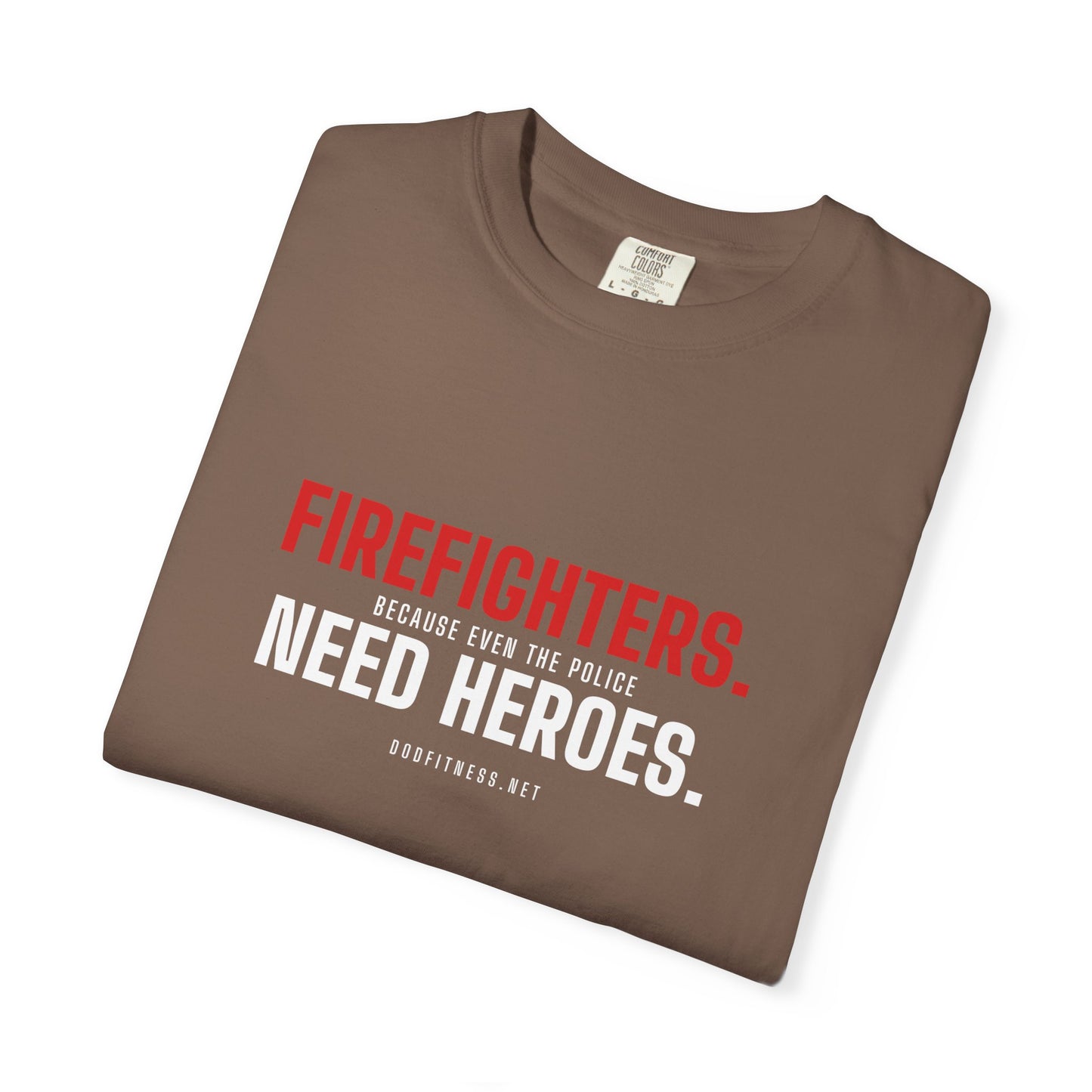 DoD Fitness - Firefighters Need Heroes Men's Tee