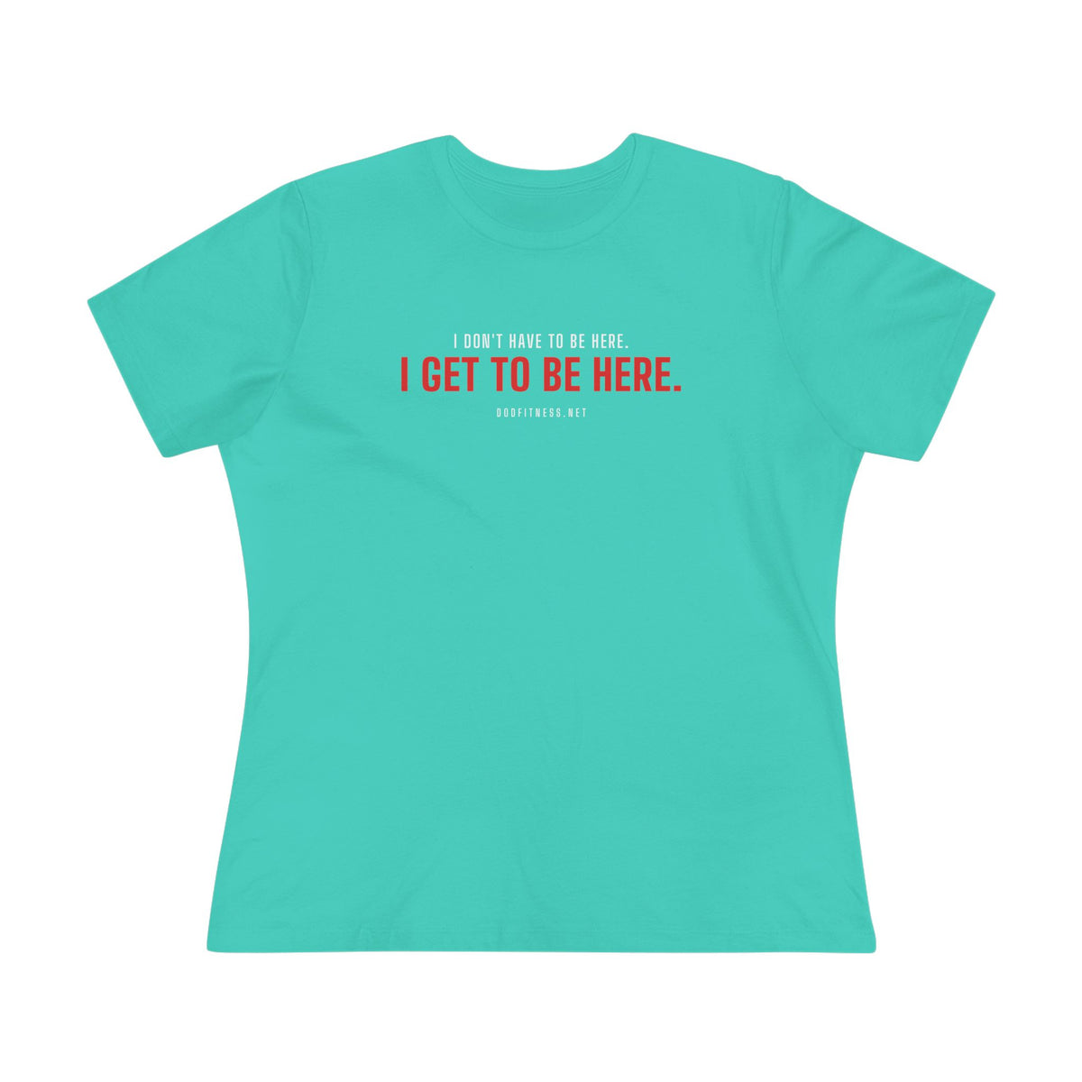 Have Get women's tee in Teal - funny gym shirt by DoD Fitness
