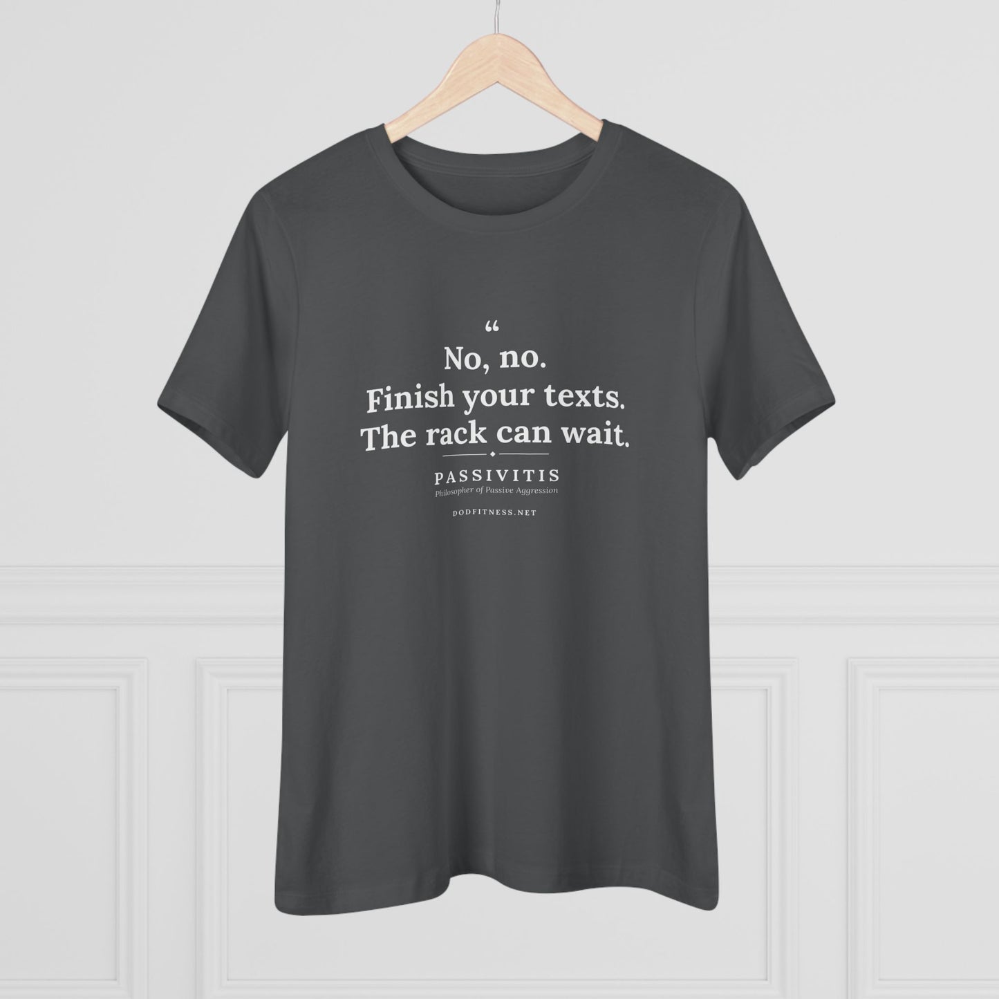 Passivitis - Finish Your Texts women's tee in Asphalt - funny gym shirt by DoD Fitness