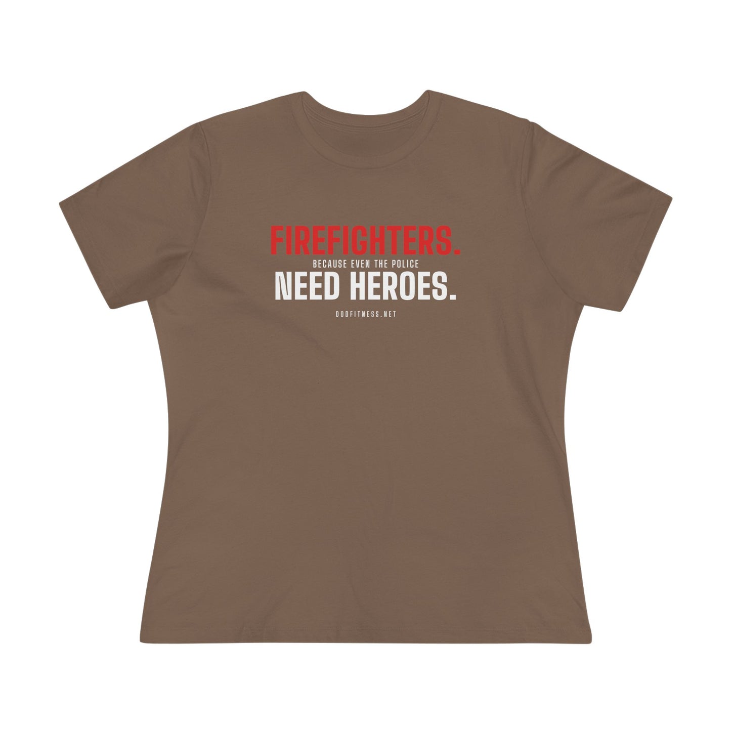 DoD Fitness - Firefighters Need Heroes Women's Tee