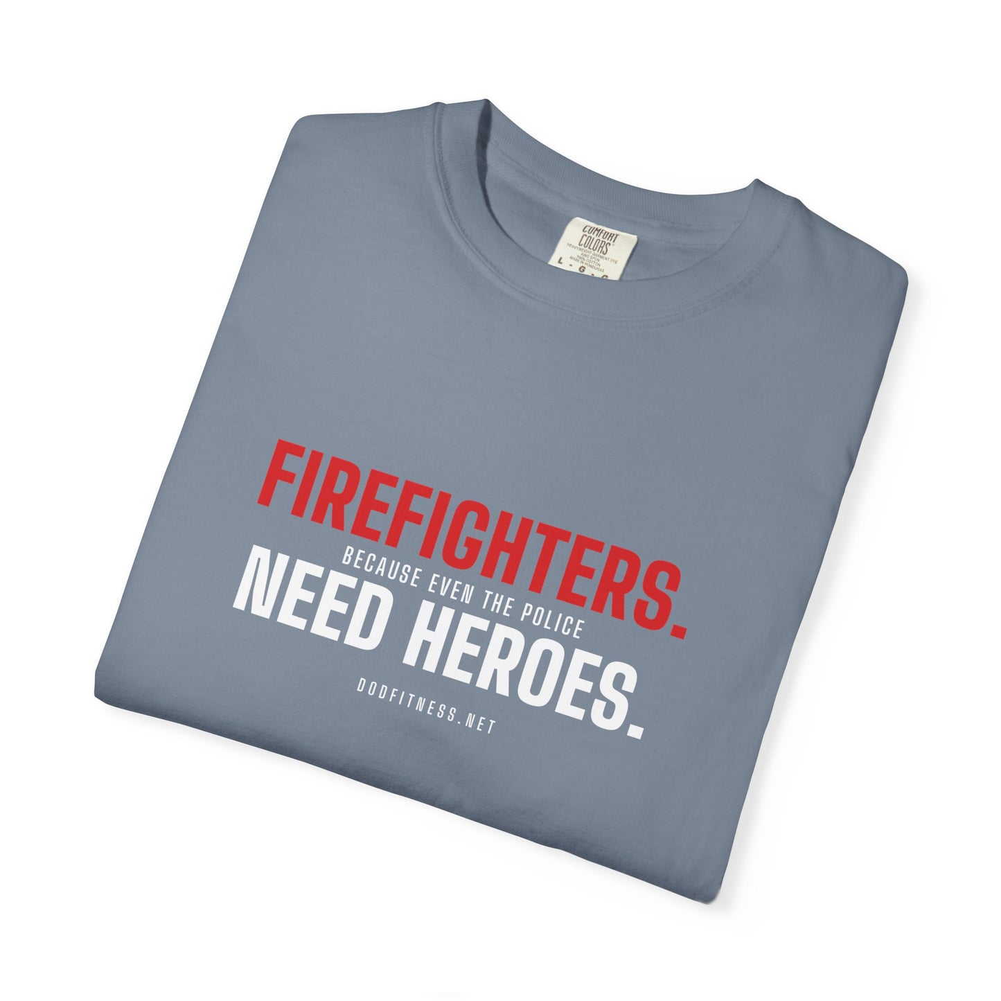 DoD Fitness - Firefighters Need Heroes Men's Tee