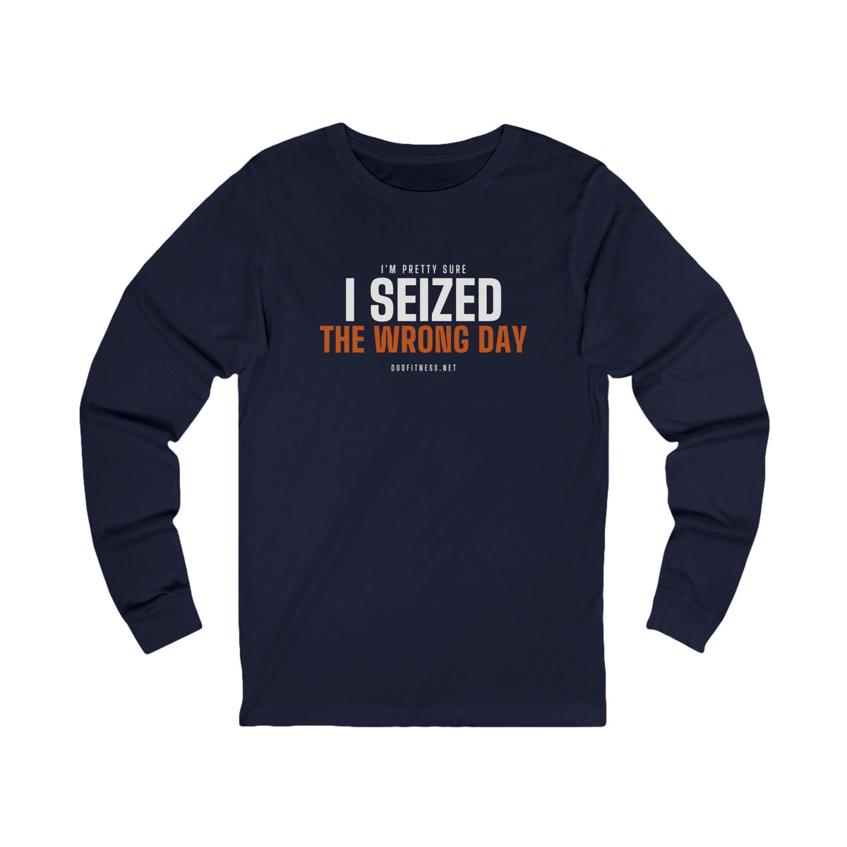 DoD Fitness - Seized Wrong Day Long Sleeve