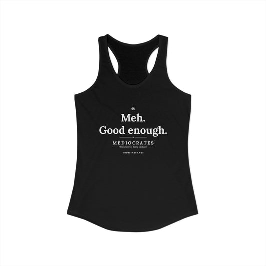 Mediocrates - Meh Good Enough women's racerback tank in Solid Black - funny gym tank by DoD Fitness