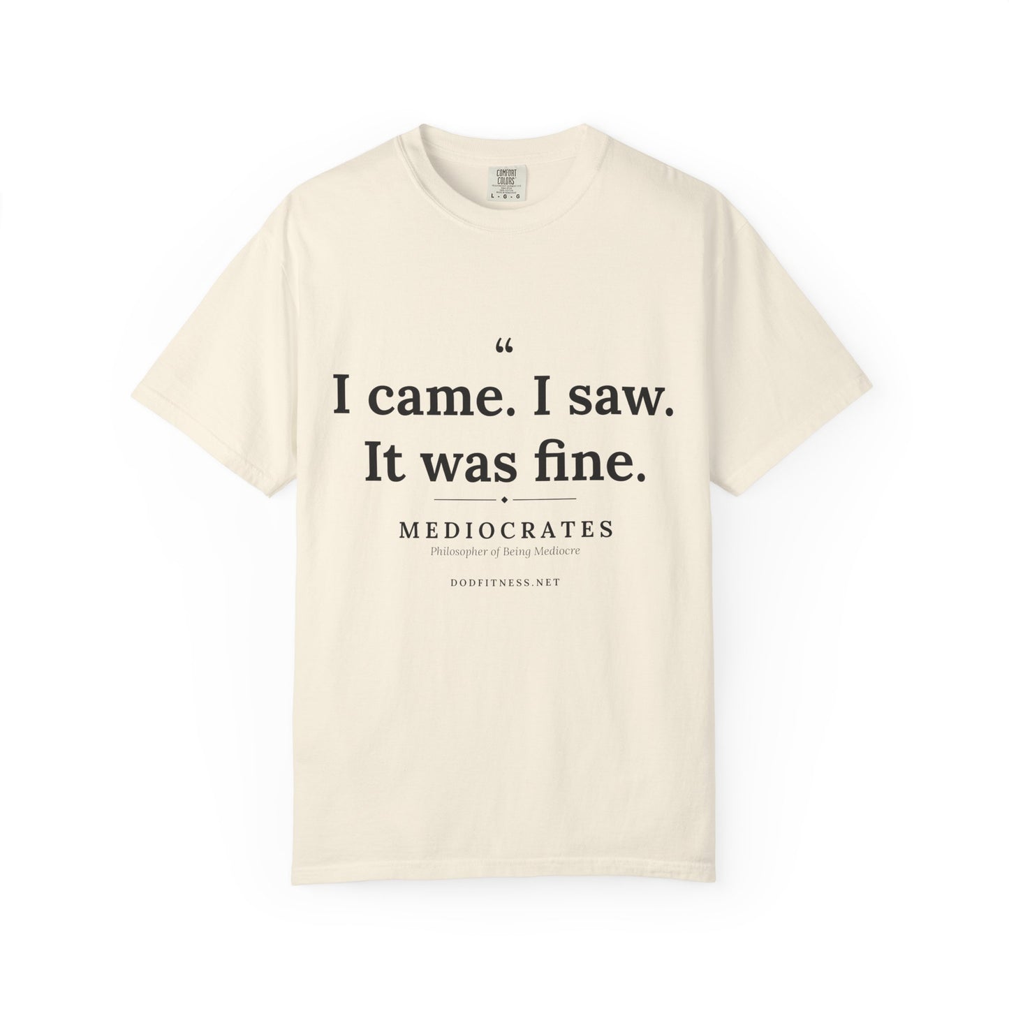 Mediocrates - I Came I Saw It Was Fine men's tee - funny gym shirt by DoD Fitness
