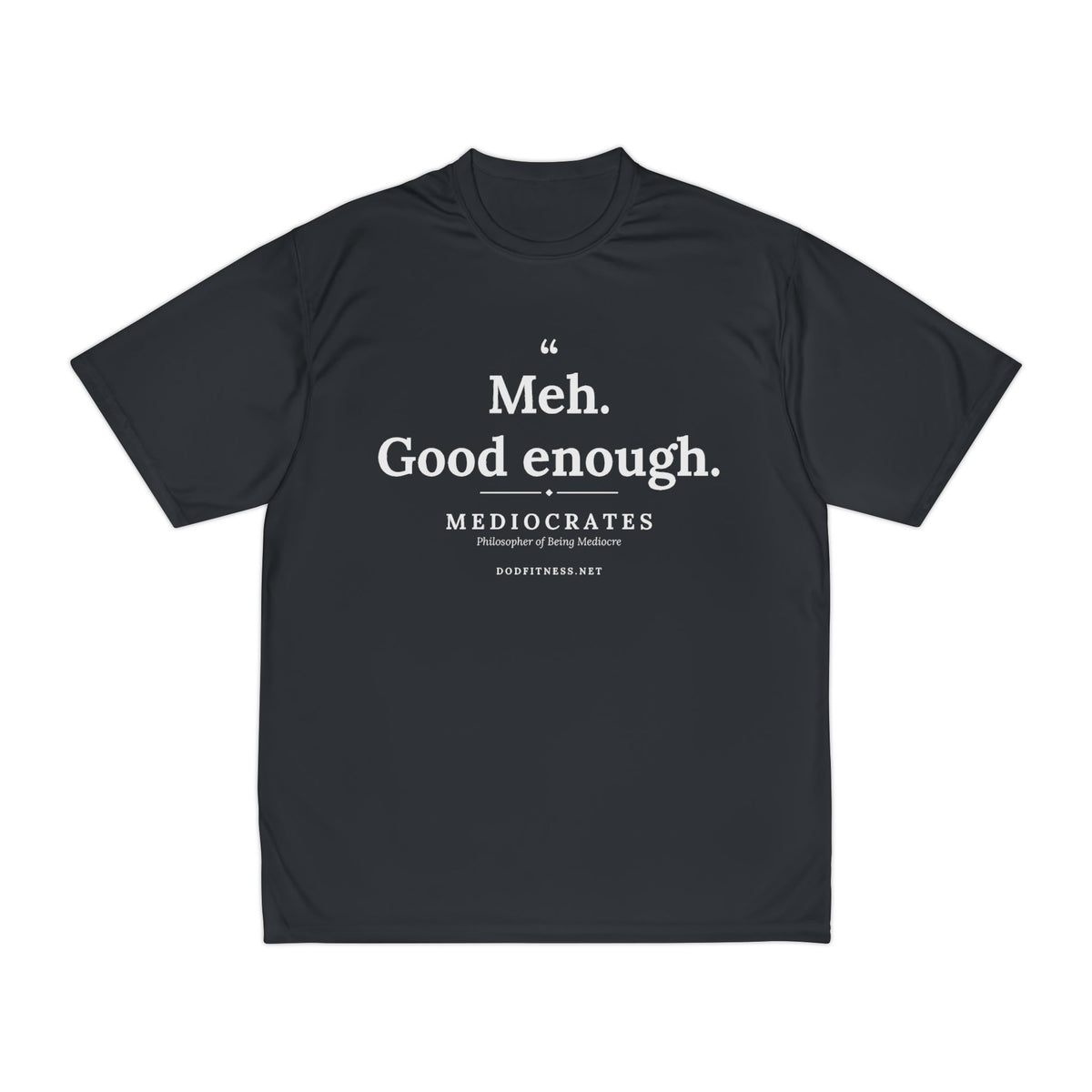 Mediocrates - Meh Good Enough performance tee - funny gym shirt by DoD Fitness