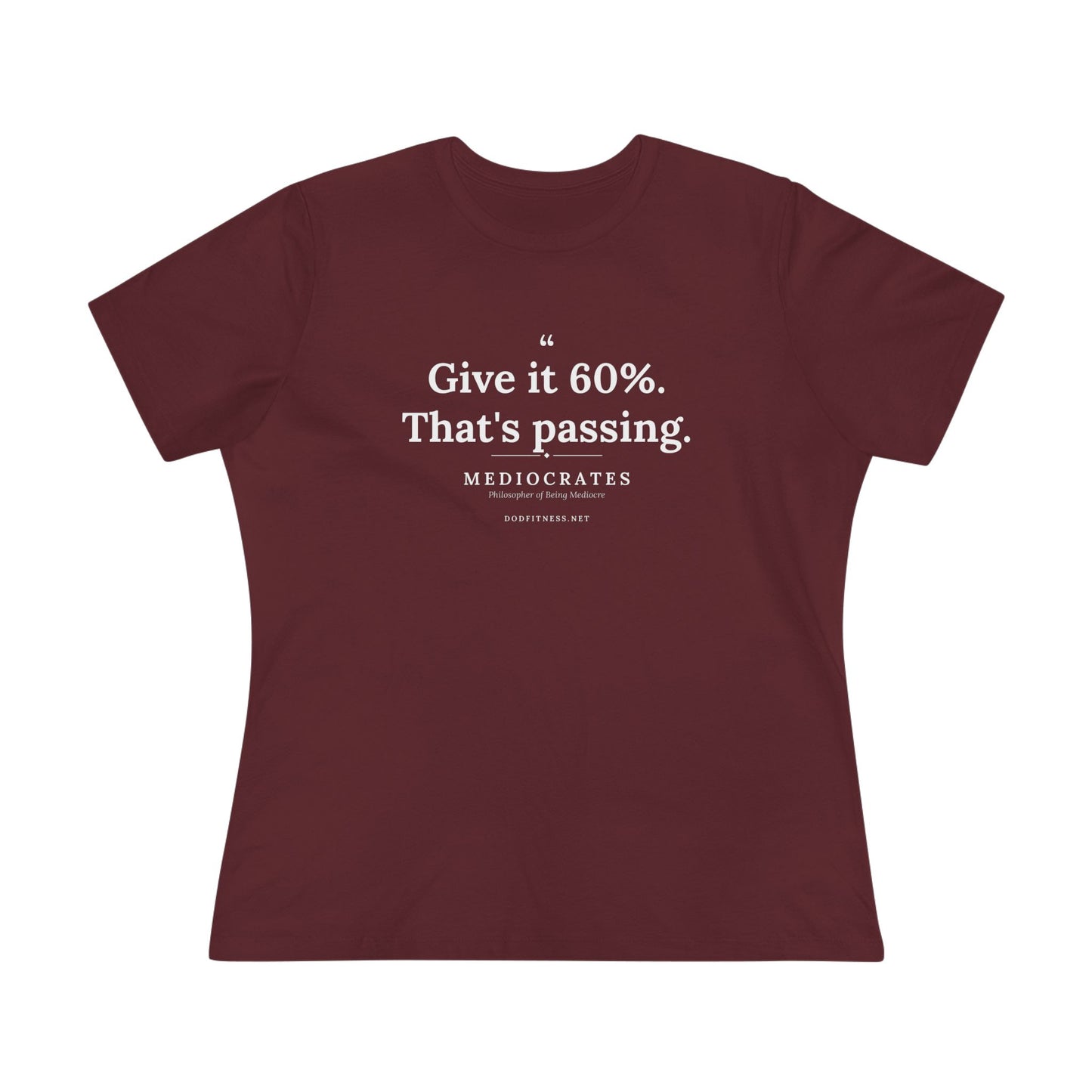Mediocrates - Give It 60 Percent women's tee in Maroon - funny gym shirt by DoD Fitness