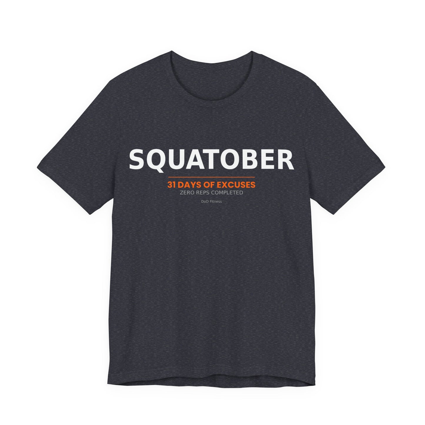 DoD Fitness - Squatober - 31 Days of Excuses Men's Tee