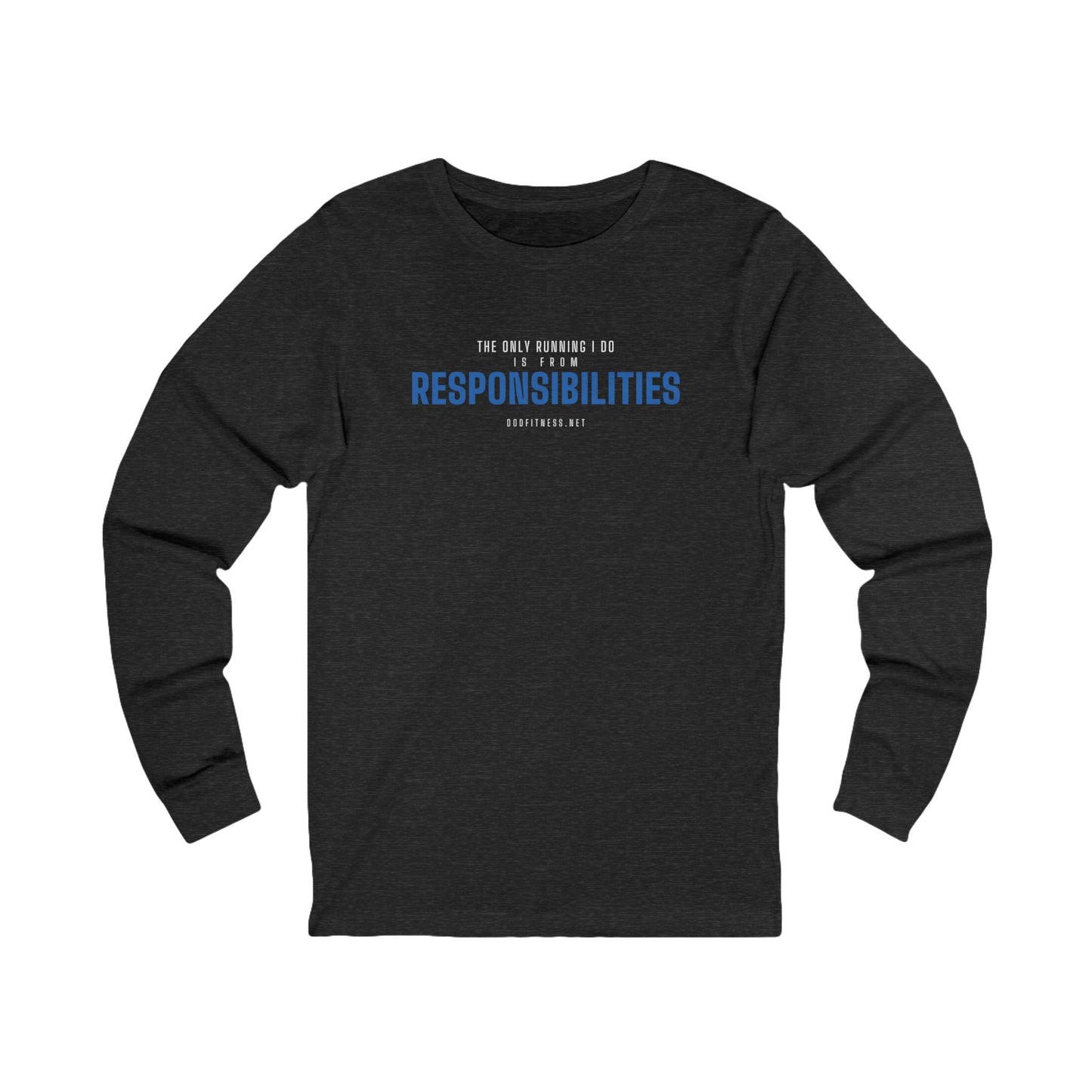 DoD Fitness - Running From Responsibilities Long Sleeve