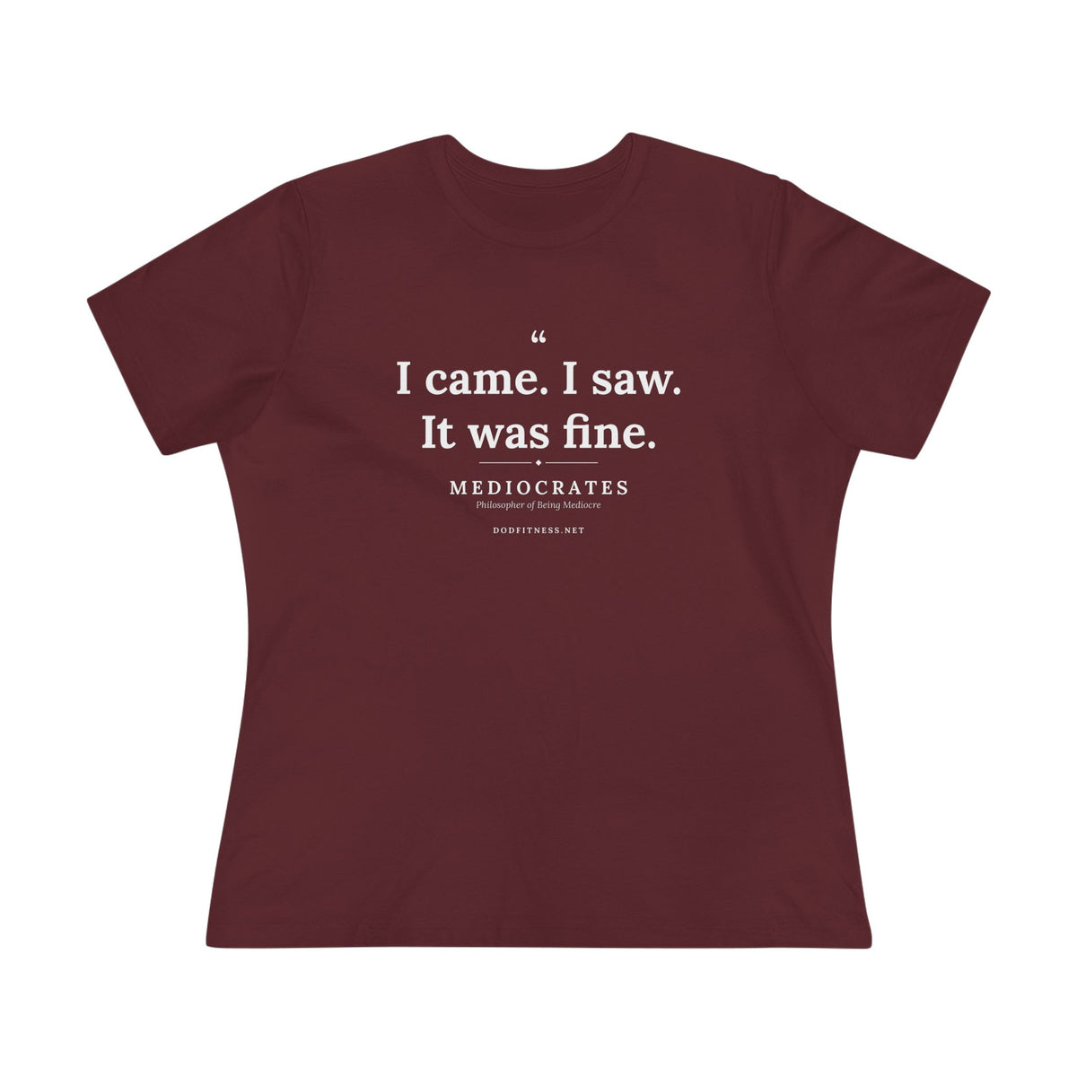 Mediocrates - I Came I Saw It Was Fine women's tee - funny gym shirt by DoD Fitness