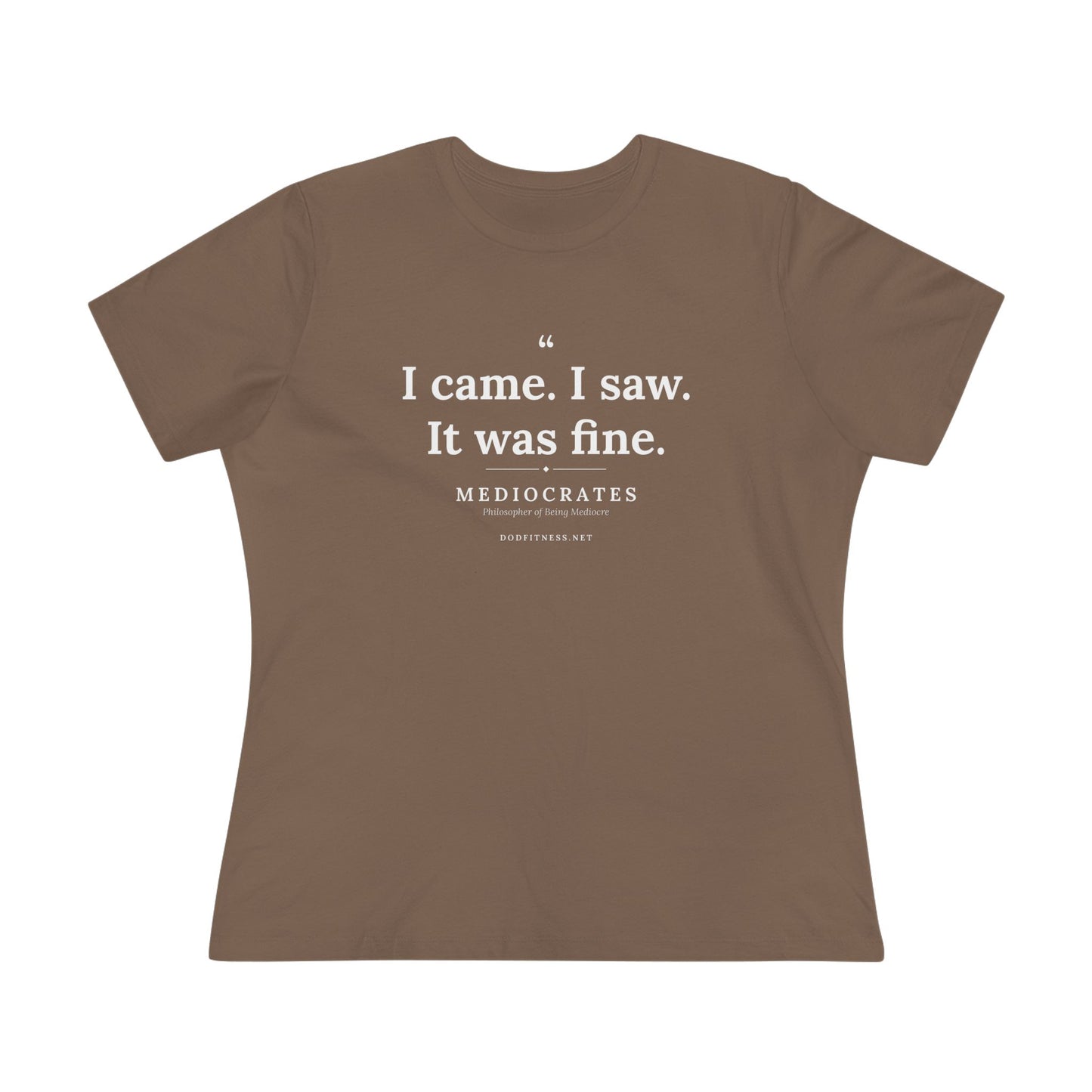 Mediocrates - I Came I Saw It Was Fine women's tee - funny gym shirt by DoD Fitness