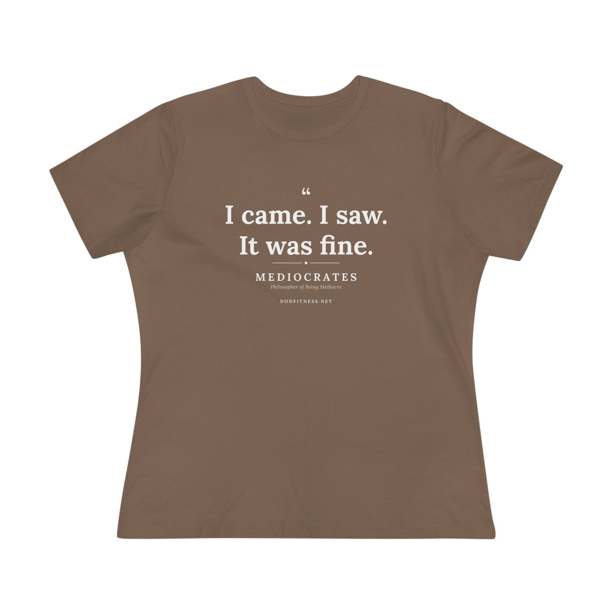Mediocrates - I Came I Saw It Was Fine women's tee - funny gym shirt by DoD Fitness
