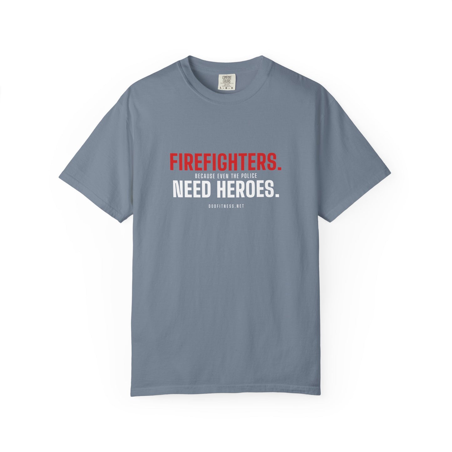 DoD Fitness - Firefighters Need Heroes Men's Tee