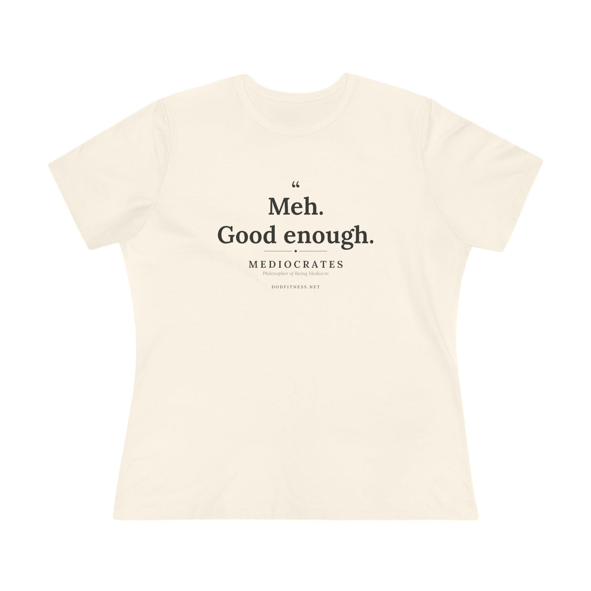 Mediocrates - Meh Good Enough women's tee - funny gym shirt by DoD Fitness