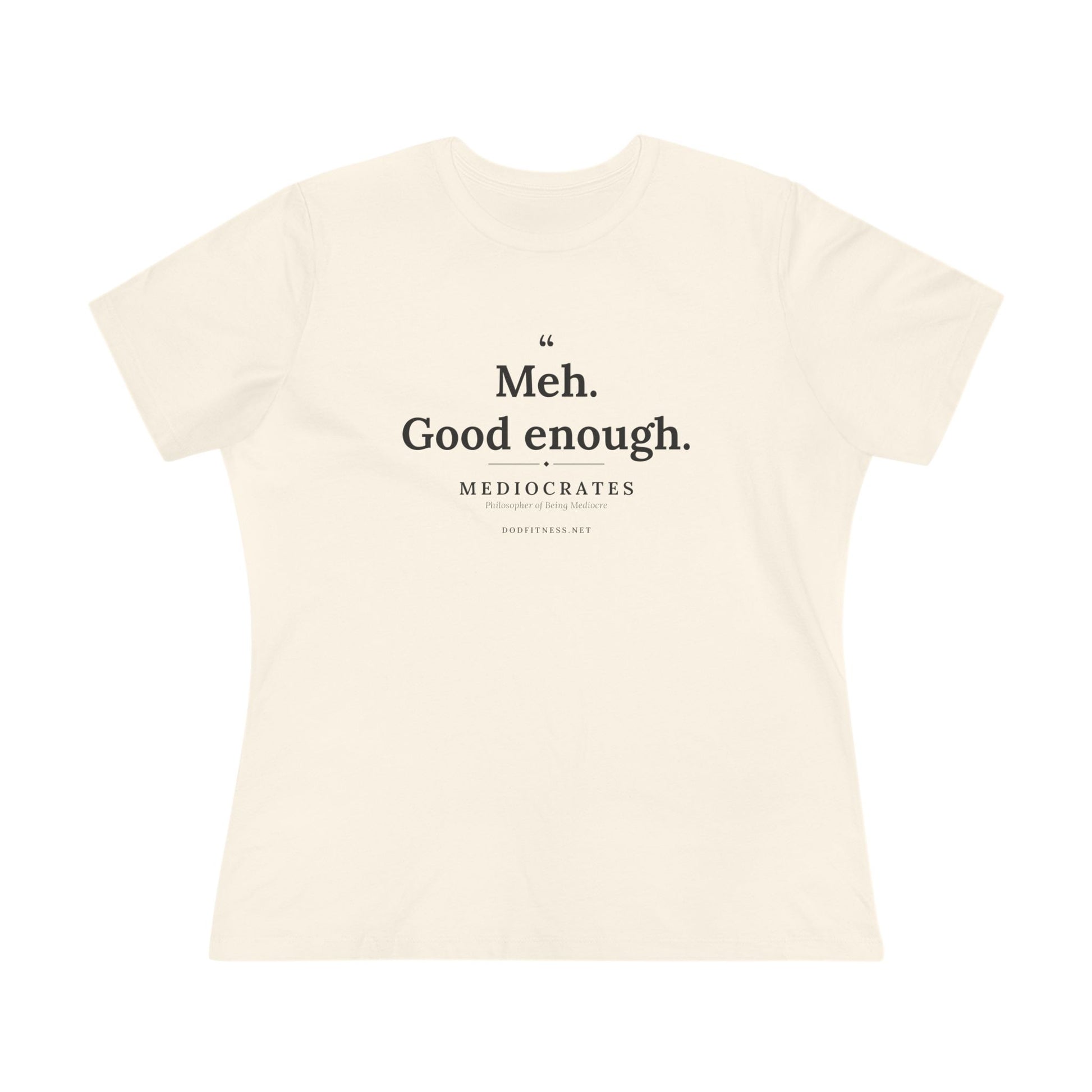Mediocrates - Meh Good Enough women's tee - funny gym shirt by DoD Fitness