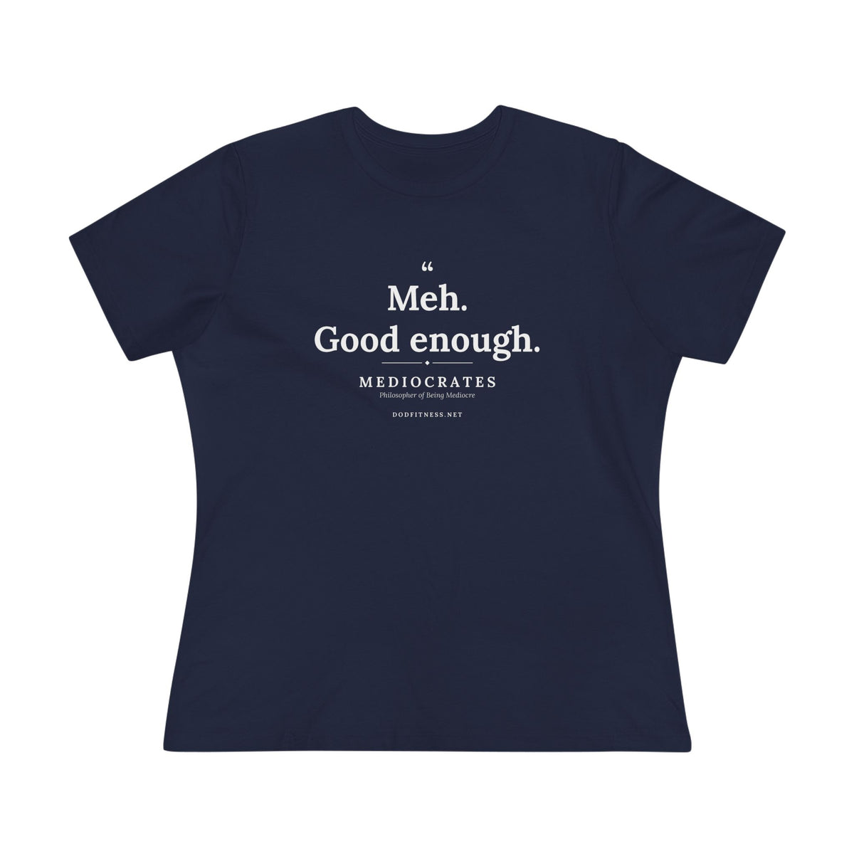 Mediocrates - Meh Good Enough women's tee - funny gym shirt by DoD Fitness