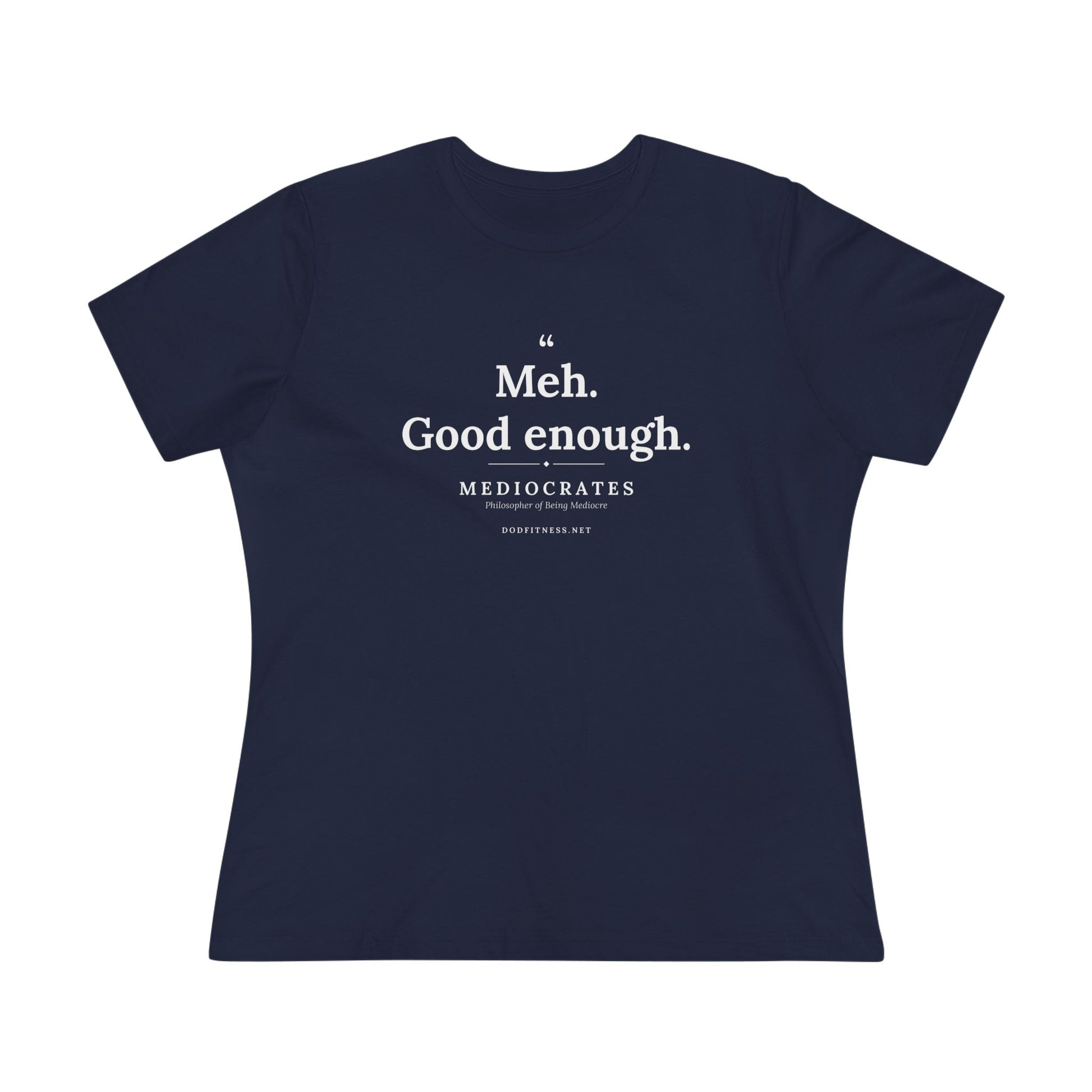 Mediocrates - Meh Good Enough women's tee - funny gym shirt by DoD Fitness
