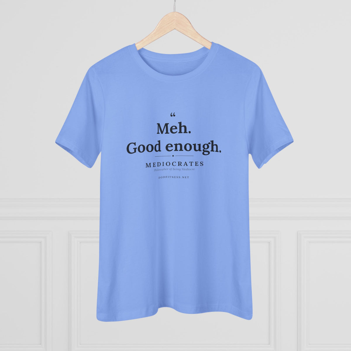 Mediocrates - Meh Good Enough women's tee in Carolina Blue - funny gym shirt by DoD Fitness