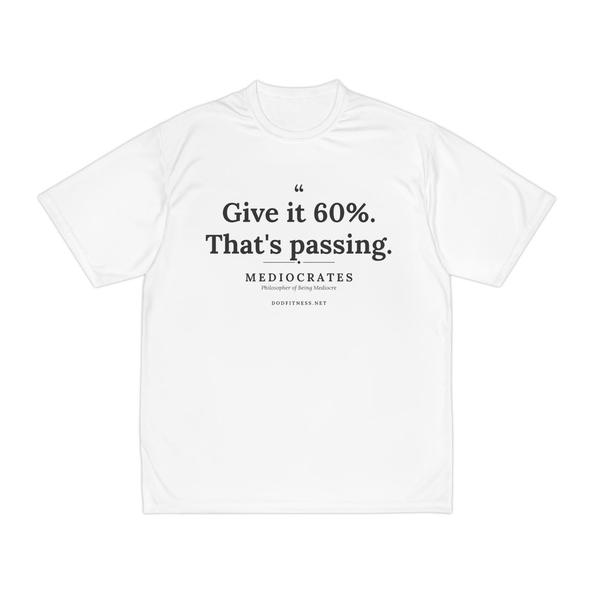 Mediocrates - Give It 60 Percent performance tee - funny gym shirt by DoD Fitness