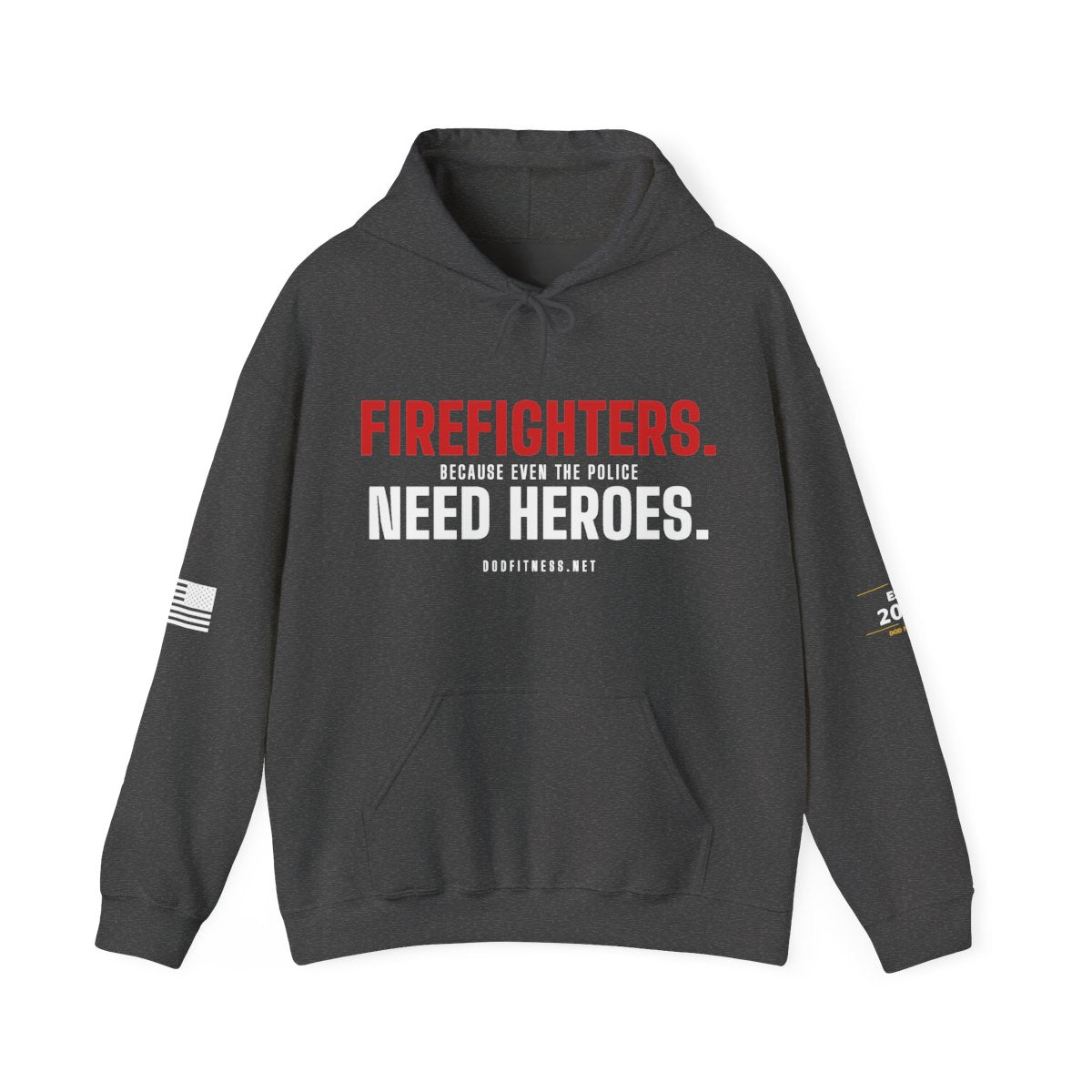 DoD Fitness - Firefighters Need Heroes Hoodie